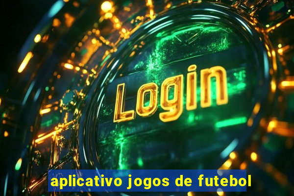 aplicativo jogos de futebol